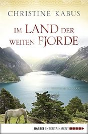 book cover of Im Land der weiten Fjorde: Norwegenroman by Christine Kabus