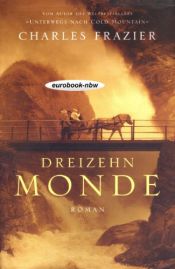 book cover of Dreizehn Monde by Charles Frazier