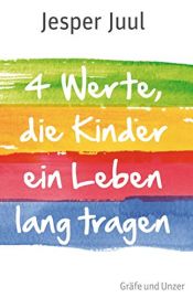 book cover of Vier Werte, die Kinder ein Leben lang tragen (Einzeltitel) by Jesper Juul