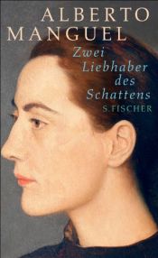 book cover of Zwei Liebhaber des Schattens: Zwei Kurzromane by Alberto Manguel