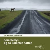 book cover of Sommerlys, og så kommer natten [Summer Night and Then Comes the Light] by Jón Kalman Stefánsson,