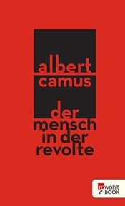 book cover of Der Mensch in der Revolte by Albert Camus