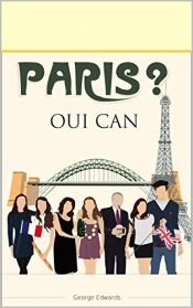 book cover of Paris? Oui Can!: An English family's experience in Paris by George C. Edwards III