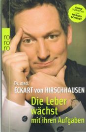 book cover of Die Leber wächst mit ihren Aufgaben : Komisches aus der Medizin by Eckart von Hirschhausen