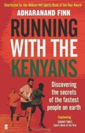 book cover of Running with the Kenyans: Discovering the secrets of the fastest people on earth by Finn, Adharanand (2013) by Adharanand Finn