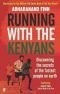 Running with the Kenyans: Discovering the secrets of the fastest people on earth by Finn, Adharanand (2013)