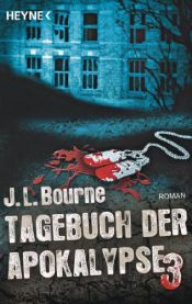book cover of Tagebuch der Apokalypse 3 by J. L. Bourne