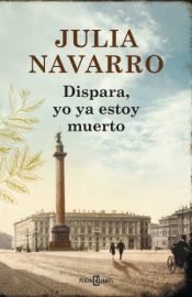 book cover of Dispara, yo ya estoy muerto (BEST SELLER) by Julia Navarro