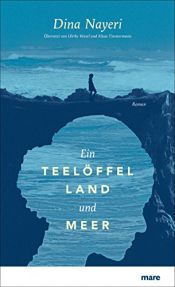 book cover of Ein Teelöffel Land und Meer by Dina Nayeri