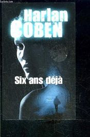 book cover of Six ans déja by Harlan Coben