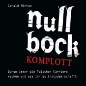 book cover of Null Bock Komplott: Warum immer die Falschen Karriere machen und wie ihr es trotzdem schafft by Gerald Hörhan