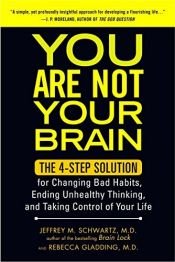 book cover of You Are Not Your Brain by Jeffrey M. Schwartz. M.D. ( 2012 ) Paperback by unknown author
