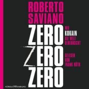 book cover of ZeroZeroZero: Wie Kokain die Welt beherrscht by Roberto Saviano