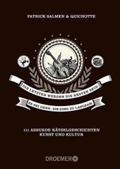 book cover of Die Letzten werden die Ersten sein. Es sei denn, sie sind zu langsam.: 111 absurde Rätselgeschichten - Kunst und Kultur by Patrick Salmen|Quichotte