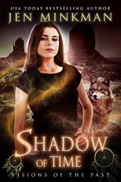 book cover of Shadow of Time: Visions of the Past: YA Paranormal Romance by Jen Minkman