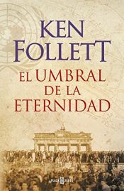 book cover of El umbral de la eternidad (The Century 3) by Ken Follett