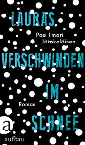 book cover of Lauras Verschwinden im Schnee: Roman by Pasi Ilmari Jääskeläinen