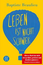 book cover of Leben ist nicht schwer: Roman by Baptiste Beaulieu