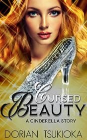book cover of Cursed Beauty: A Cinderella Story (A Fairy Retelling Book 1) by Dorian Tsukioka