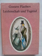 book cover of Leidenschaft und Tugend - Philiosophische Erzählung by ギュスターヴ・フローベール