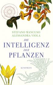 book cover of Die Intelligenz der Pflanzen by Alessandra Viola|Stefano Mancuso