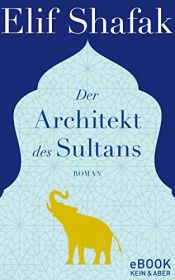 book cover of Der Architekt des Sultans by Elif Shafak