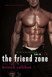 book cover of The Friend Zone (Game On Series Book 2) by Kristen Callihan
