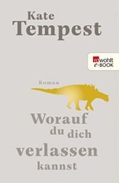 book cover of Worauf du dich verlassen kannst by Kate Tempest