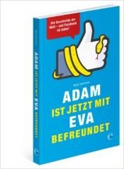 book cover of Adam ist jetzt mit Eva befreundet: Die Geschichte der Welt - und Facebook ist dabei! ( 18. November 2013 ) by unknown author