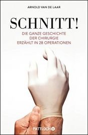 book cover of Schnitt!: Die ganze Geschichte der Chirurgie erzählt in 28 Operationen by Arnold van de Laar (2015-10-01) by Arnold van de Laar