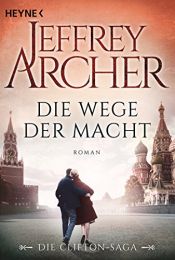 book cover of Die Wege der Macht: Die Clifton Saga 5 - Roman (Die Clifton-Saga) by جيفري آرتشر