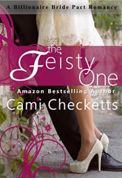 book cover of The Feisty One (A Billionaire Bride Pact Romance) by Cami Checketts|Jeanette Lewis|Lucy McConnell|Taylor Hart
