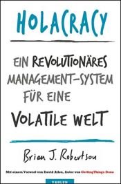 book cover of Holacracy: Ein revolutionäres Management-System für eine volatile Welt by Brian J. Robertson