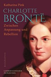 book cover of Charlotte Brontë: Zwischen Anpassung und Rebellion by Katharina Pink