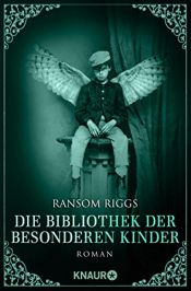 book cover of Die Bibliothek der besonderen Kinder: Roman (Die besonderen Kinder) by Ransom Riggs