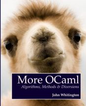 book cover of More OCaml: Algorithms, Methods, and Diversions by John Whitington (2014-08-26) by John Whitington