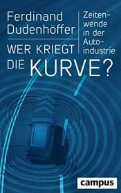 book cover of Wer kriegt die Kurve?: Zeitenwende in der Autoindustrie by Ferdinand Dudenhöffer