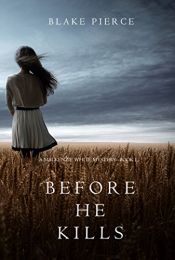 book cover of Before he Kills (A Mackenzie White Mystery-Book 1) by Blake Pierce