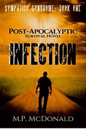 book cover of Infection: A Post-Apocalyptic Survival Novel (Sympatico Syndrome Book 1) by M.P. McDonald