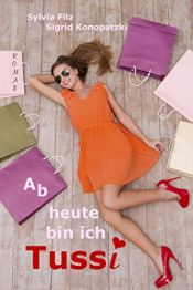 book cover of Ab heute bin ich Tussi by Sigrid Konopatzki|Sylvia Filz