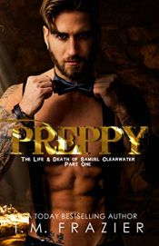 book cover of Preppy: The Life & Death of Samuel Clearwater PART ONE (KING Book 5) by T.M. Frazier