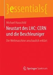 book cover of Neustart des LHC: CERN und die Beschleuniger: Die Weltmaschine anschaulich erklärt (essentials) by Hauschild