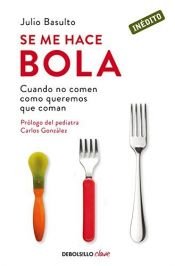 book cover of Se me hace bola / I Can't Swallow It by Julio Basulto (2013-03-07) by Julio Basulto