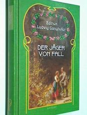 book cover of Der Jäger von Fall, Weltbild Edition Ludwig Ganghofer. 3828974392 by unknown author