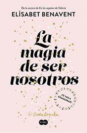 book cover of La magia de ser nosotros (Bilogía Sofía 2) by Elísabet Benavent