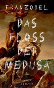 book cover of Das Floß der Medusa: Roman by Franzobel