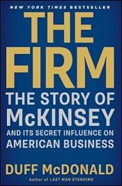 book cover of The Firm: The Story of McKinsey and Its Secret Influence on American Business by Duff McDonald (2014-09-30) by Duff McDonald
