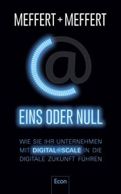 book cover of Eins oder Null: Wie Sie Ihr Unternehmen mit Digital@Scale in die digitale Zukunft führen by Autor nicht bekannt