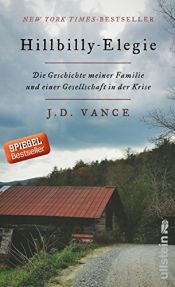 book cover of Hillbilly-Elegie: Die Geschichte meiner Familie und einer Gesellschaft in der Krise by J. D. Vance