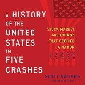 book cover of A History of the United States in Five Crashes: Stock Market Meltdowns That Defined a Nation by Scott Nations